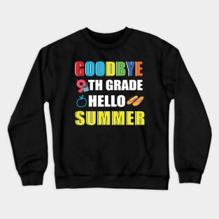 Goodbye 9th grade hello summer Crewneck Sweatshirt